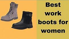 The 5 Best Work Boots For Women [Reviewed]2023