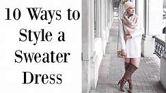HOW-TO WEAR A SWEATER DRESS: 10 WAYS