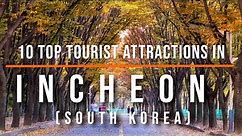 10 Best Places to Visit in Incheon, South Korea | Travel Video | Travel Guide | SKY Travel