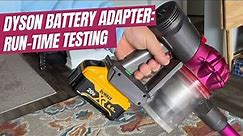Revive Your Dyson V7: Battery Adapter: Run-time testing: Part 2
