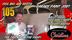 E105 No Spray Booth Needed! Prep Tips for a Garage Paint Job! 1956 Chevy Bel Air Resto