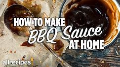 How to Make the Best BBQ Sauce at Home | You Can Cook That | Allrecipes.com