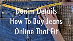 How To Buy Jeans Online That Fit | Denim Details