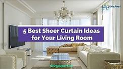 5 Best Sheer Curtain Ideas for Your Living Room 2023