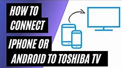 How To Connect iPhone or Android on ANY Toshiba TV