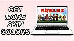 How To GET MORE SKIN COLORS On Roblox (EASY GUIDE)