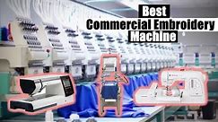 Best Commercial Embroidery Machines 2023 [RANKED] | Commercial Embroidery Machine Reviews