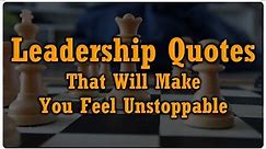 Leadership Quotes That Will Make You Feel Unstoppable