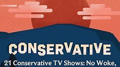 21 Conservative TV Shows: No Woke, Just Entertainment