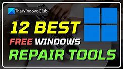 12 Best Free Windows 11 Repair Tools