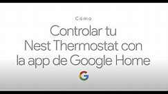 Cómo controlar tu Nest Thermostat con la app de Google Home