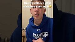 How to unlock door without a door knob.