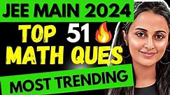 JEE MAINS 2024 | TOP 51 MATH QUESTIONS | MOST TRENDING POWER PACKED PYQ's in seconds #jee #jeemains