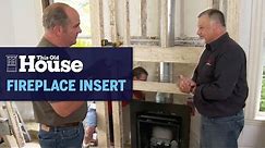 How to Install a New Gas Fireplace Insert | This Old House