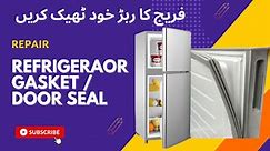 How to Fix Refrigerator Door Seal/ Gasket | Repair Fridge Rubber/ Gasket (Urdu/Hindi) |Learning Life