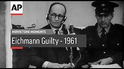 Eichmann Guilty - 1961 | Movietone Moments | 15 Dec 17