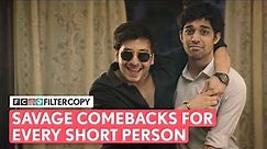 FilterCopy | Savage Comebacks For Every Short Person | Ft. Aditya, Kavita, Rutwik & Urvazi