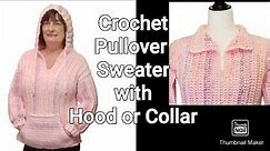 How to Crochet Hooded or Collared Pullover Sweater | Hoodie | Tutorial