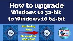 How to upgrade Windows 10 32-bit to 64-bit for free - No need for USB/DVD