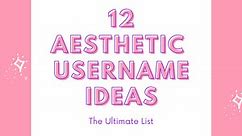 12 Aesthetic Usernames Ideas: The Ultimate List