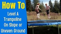 10 Effective Ways to Install & Level a Trampoline on Slope or Uneven Ground