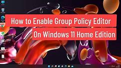 How to Enable Group Policy Editor on Windows 11 Home (Tutorial)