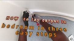 How to lay carpet in bedroom in three easy steps