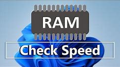 How To Check Your RAM Speed In Windows 11 | What's The Speed Of Your RAM?