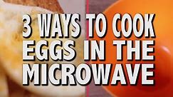 3 quick and easy ways to cook eggs in the microwave