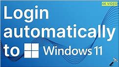 How to login automatically to Windows 11