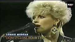 Lorrie Morgan _ DON`T CLOSE YOUR EYES