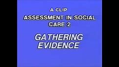 Assessment in Social Care: 2 – Gathering Evidence