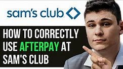 HOW TO CORRECTLY USE AFTERPAY AT SAM'S CLUB 2024! (FULL GUIDE)