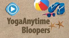 Yoga Anytime Summer Bloopers