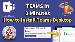 How to Install the Microsoft Teams Desktop Client - Teams in 2 Minutes!