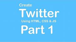 Create Twitter Website using HTML - CSS - JS - Part 1