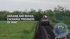Ukraine and Russia exchange prisoners of war