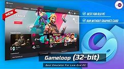 Gameloop 32-bit The Best Android emulator to play mobile games on Low-End PC & Laptop