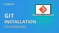 Git Installation On Windows | How To Install Git on Windows 10 | Git Installation | Simplilearn