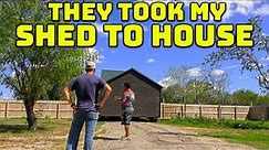 They Showed Up And Took My Shed To House - I Never Saw This Coming