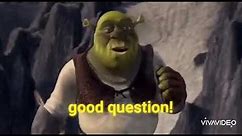 Shrek (good question)