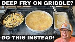 SHOULD I Deep Fry on the Griddle?? DO THIS INSTEAD!