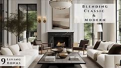 Blending Classic and Modern: 9 Captivating Living Room Interior Design Ideas with White Walls