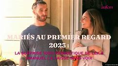Mariés au premier regard 2023 : La surprise 100% romantique de Léa à Emanuel l'a laissé sans voix