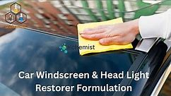 Car Windscreen and Headlight Restorer Practical Formulation.