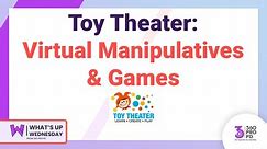 Toy Theatre: Virtual Manipulatives and Games for Students
