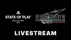 Final Fantasy 7 Rebirth Gameplay Showcase | Sony State of Play February 2024 Livestream