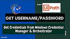 UiPath | How to use Get Username/Password Activity | Windows Credential manager & Orchestrator Asset