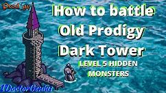 OLD PRODIGY LINK : How to play OLD PRODIGY DARK TOWER BATTLE: DANGEROUS MONSTERS @ LVL 5