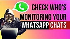 How to check who's monitoring your WhatsApp chats[Find out who is tracking you on WhatsApp]#whatsapp
